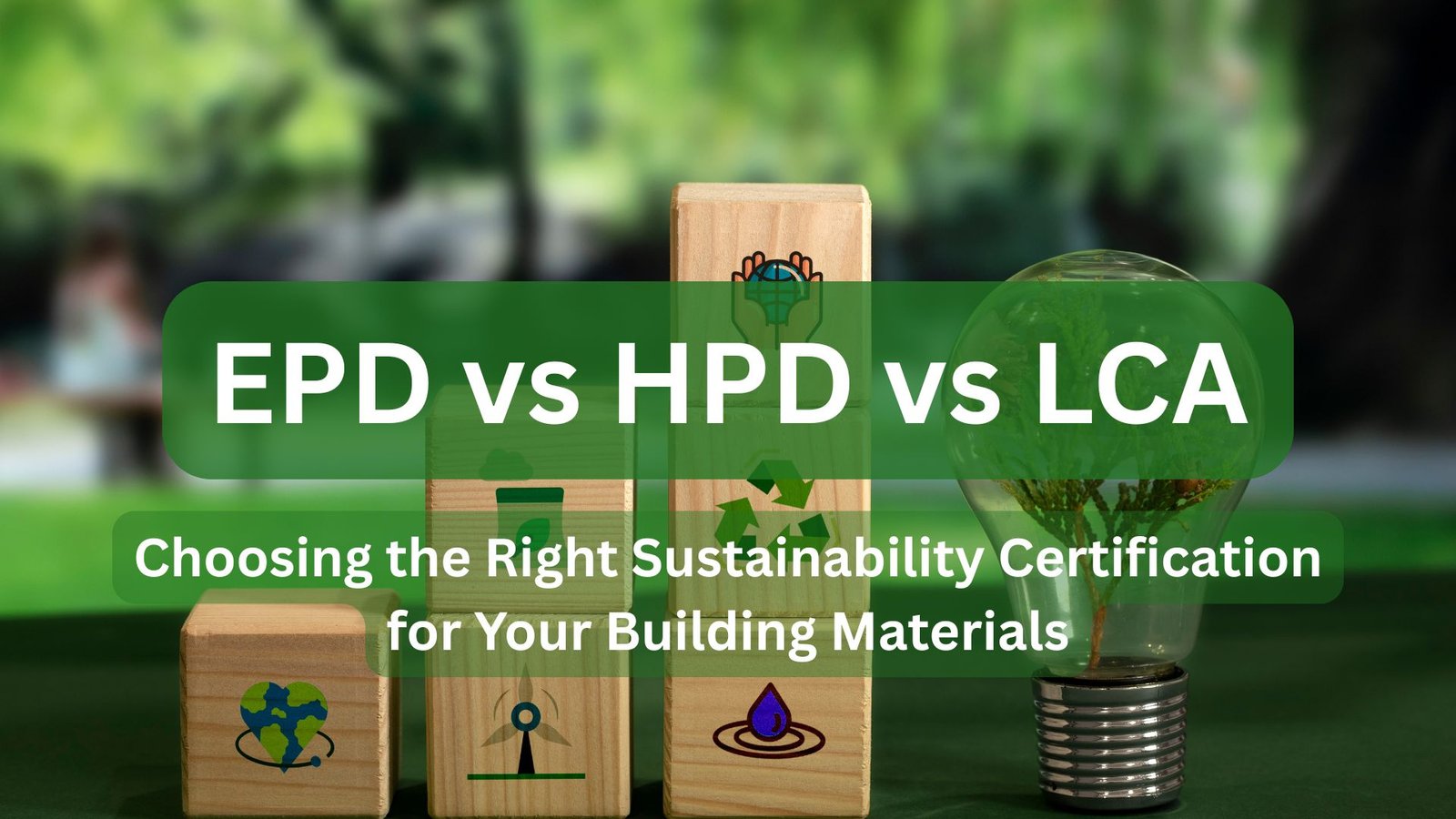 EPD vs HPD vs LCA | GCC Sustainability Guide