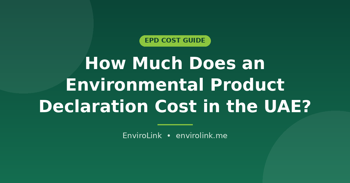 Environmental Product Declaration cost in the UAE guide by EnviroLink